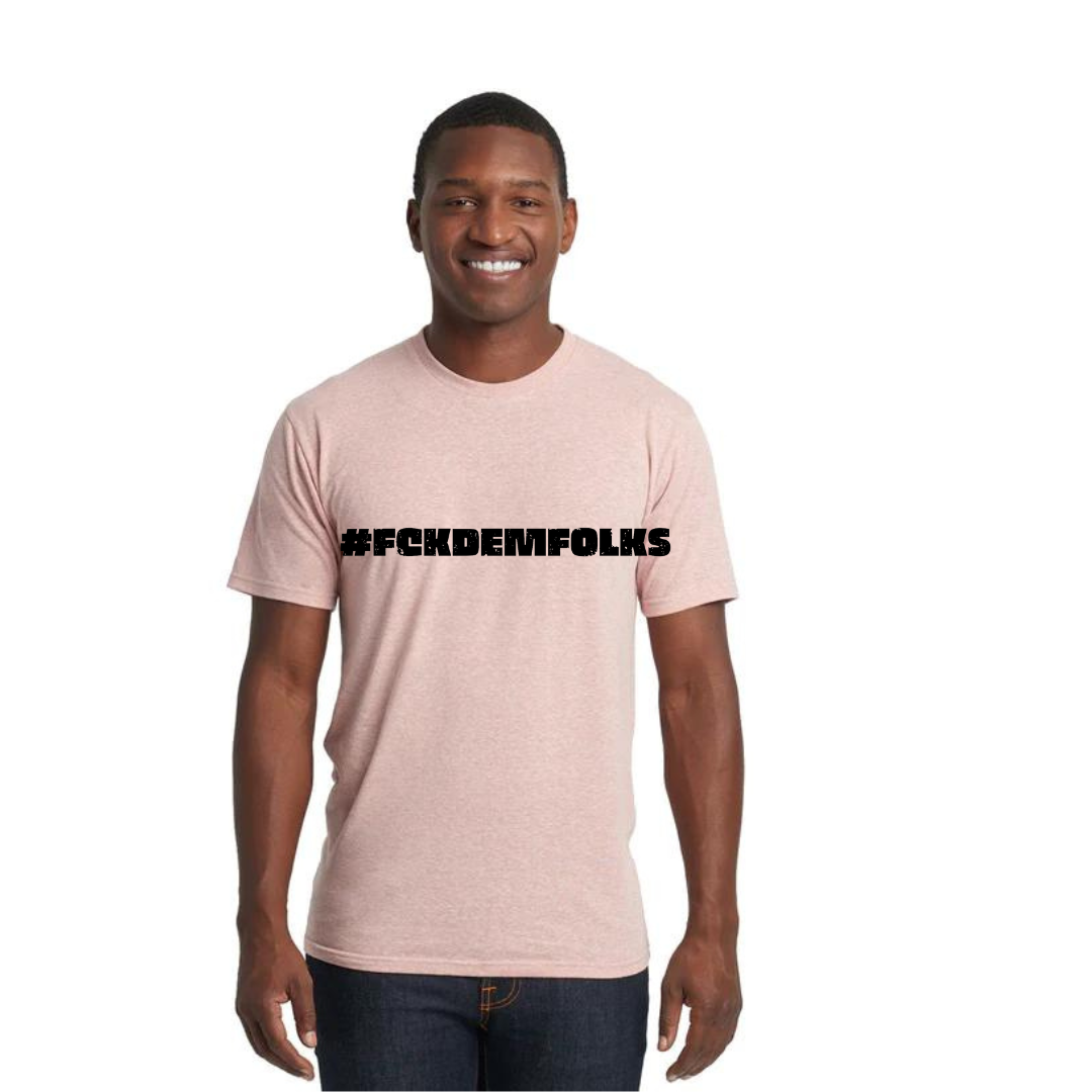 FckDemFolks Tee