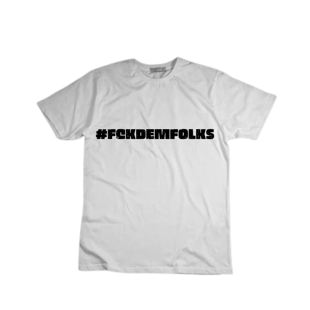 FckDemFolks Tee