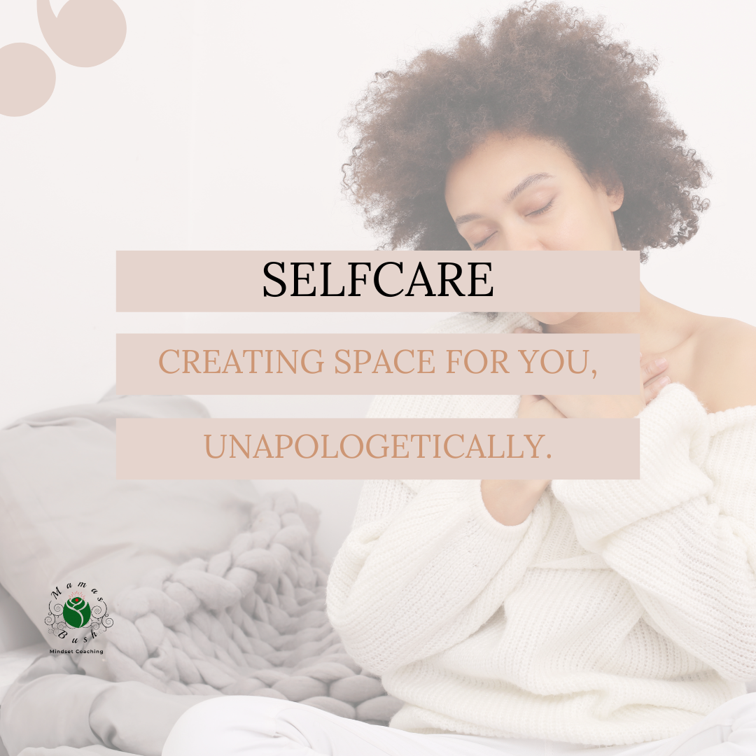 Selfcare (Creating Space for you.)